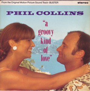 1988 Phil Collins: 'A Groovy Kind of Love' UK 45 1