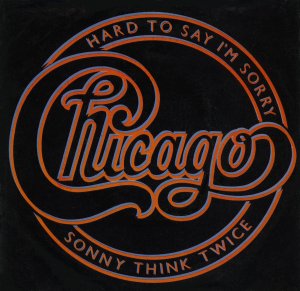 1982 Chicago: 'Hard to Say I'm Sorry' US 45 1