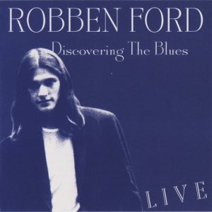  Robben Ford - 1972 - Discovering The Blues https://www.youtube.com/watch?v=bLcTRWNILag