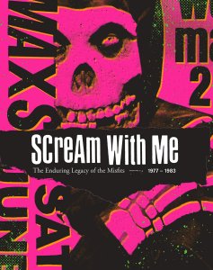 Scream With Me: The Enduring Legacy of the Misfits by Tom Bejgrowicz. 