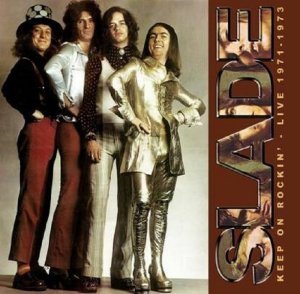 Slade      Keep On Rockin': Live 1971-1973