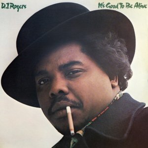 D. J. Rogers - It's Good to Be Alive (1975)