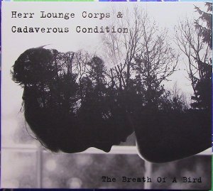  Herr Lounge Corps & Cadaverous Condition  The Breath Of A Bird  2018