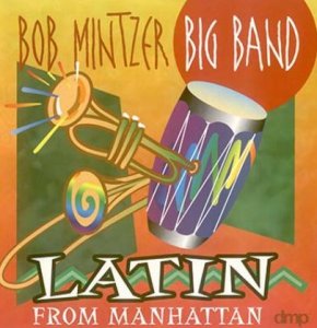 Bob MINTZER BIG BAND 1998 Latin From Manhattan
