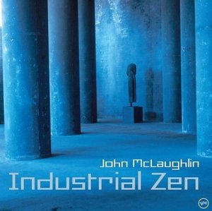 John McLAUGHLIN 2006 Industrial Zen