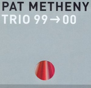 Pat METHENY 2000 Trio 99 -> 00