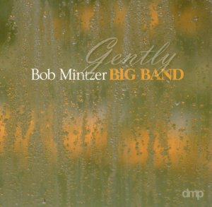 Bob MINTZER BIG BAND 2002 Gently