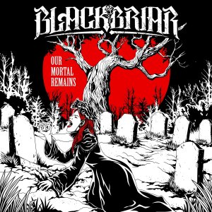 BLACKBRIAR 2019 Our Mortal Remains