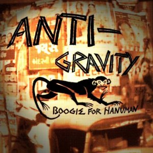 ANTI-GRAVITY  Boogie For Hanuman 1997