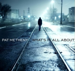 Pat METHENY 2011 What's It All About