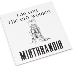 Mirthrandir - For You the Old Women - 50!
