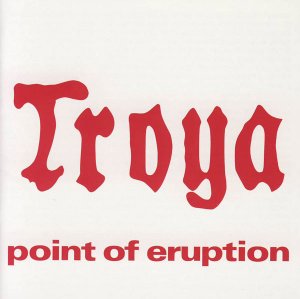 TROYA � Point of Eruption, 1976
