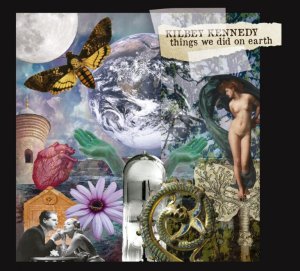 Steve Kilbey & Martin Kennedy - Things We Did On Earth (2026)