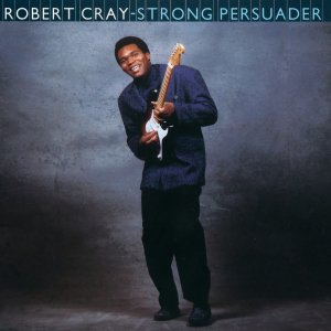 Robert Cray - Strong Persuader (1986)