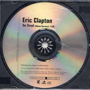 ERIC CLAPTON So Tired (2005 US 1-track promotional CD featuring the Album Version 4:48 and taken from the 'Back Home' album, custom title/tracklisting back insert PRO-CDR-101651)