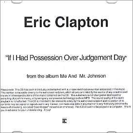 ERIC CLAPTON If I Had Possession Over Judgement Day (2004 US Reprise Records 1-track promo-only CD-R acetate, from the album Me And Mr Johnson, security service individually watermarked, barcoded and numbered printed disc with studio title inser t)