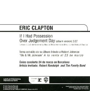 ERIC CLAPTON If I Had Possession Over Judgement Day (2004 Spanish 1-track promo CD featuring Album Version 3:27, custom card picture sleeve with Spanish text including 'Unico Concierto 24 de Marzo Barcelona' SP1008W#2)