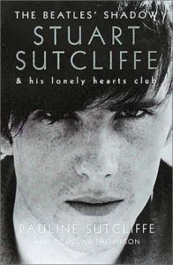 The Beatles' Shadow: Stuart Sutcliffe and His Lonely Hearts Club (Paperback),